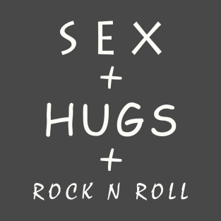 SEX & HUGS & ROCK N ROLL T-Shirt