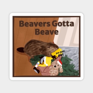 Beavers Gotta Beave Magnet