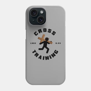 Cross Training from Luke 9:23, black text Phone Case