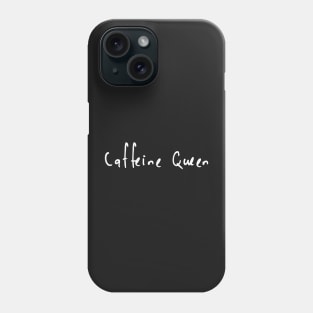 Caffeine Queen Phone Case