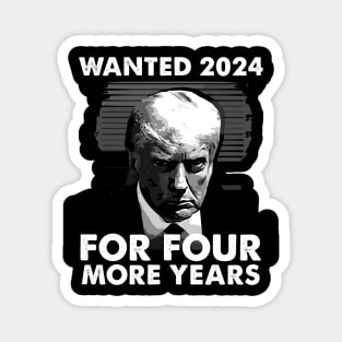 Donald Trump Wanted 2024 For Four More Years Magnet