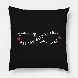 All you need is love, love is all you need Pillow