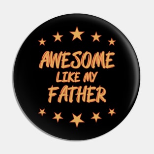 Awesome like my father Pin