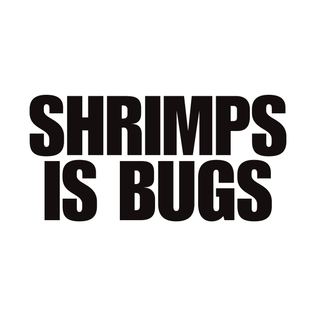 Shrimps is Bug T Shirt: Shrimp, bugs, viral, crustacean, funny, social media, meme by Y2KSZN