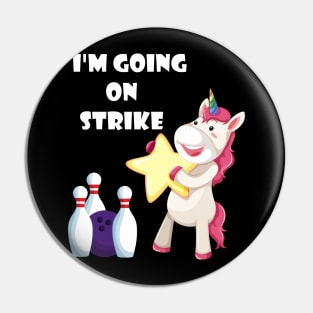 I'm Going On Strike Unicorn Bowling Team funny gift Pin