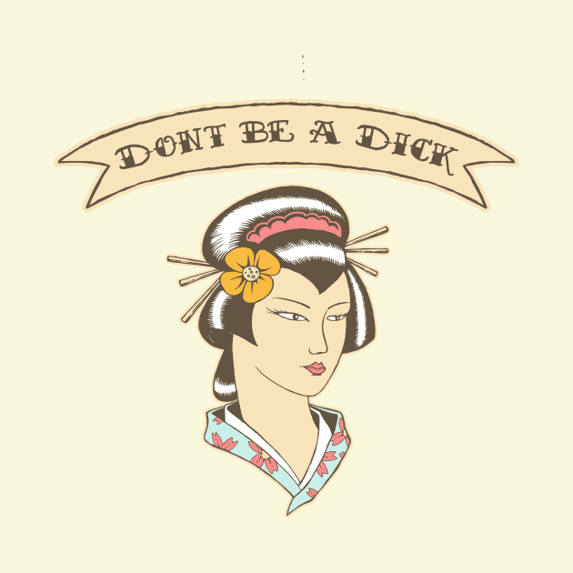 Don't Be a Dick - Vintage Tattoo by LittleBunnySunshine