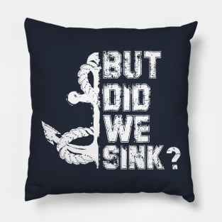 But Did We Sink? Pillow
