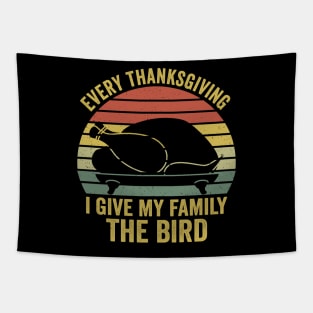 Every Thanksgiving I Give My Family The Bird Tapestry