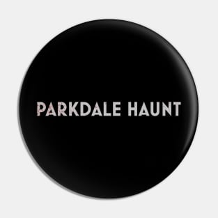 PARKDALE HAUNT: THE LOGO Pin