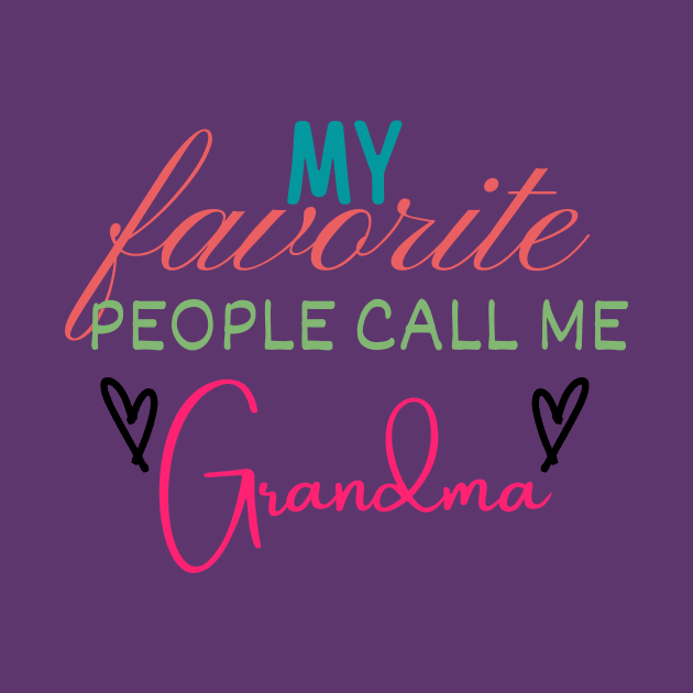 My Favorite People Call Me Grandma by Life Happens Tee Shop