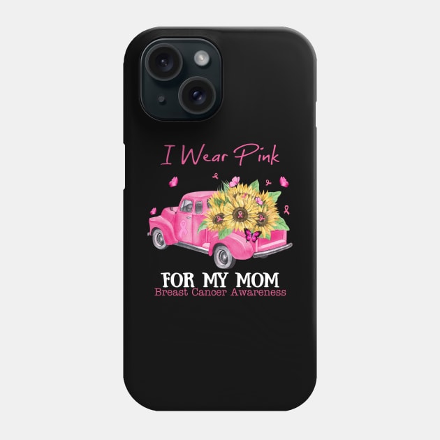 Sunflower Truck I Wear Pink For My Mom Breast Cancer Awareness Phone Case by Magazine