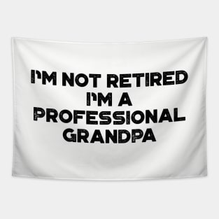 I'm Not Retired I'm A Professional Grandpa Funny Father's Day Tapestry