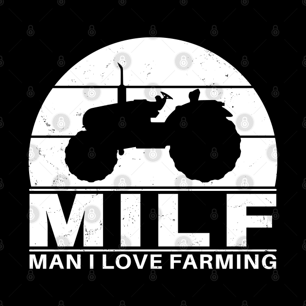 MILF - Man I love farming by NicGrayTees