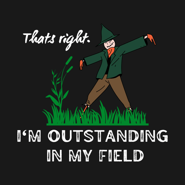 I'm Outstanding in my field - Scarecrow by TeeNZ