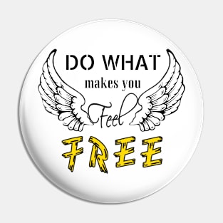 Do what make you feel Free (Light color) Pin