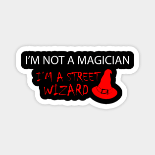 I'm not a magician I'm a Wizard Shirt Magnet