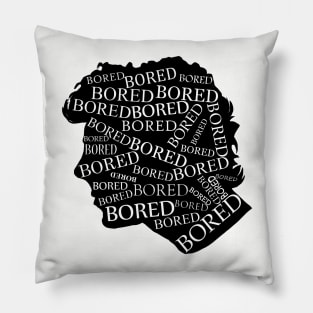 Bored, bored, bored Pillow