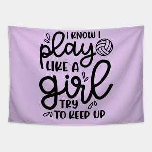 I Know I Play Like A Girl Try To Keep Up Volleyball Cute Funny Tapestry