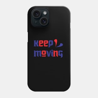 Keep Moving Phone Case