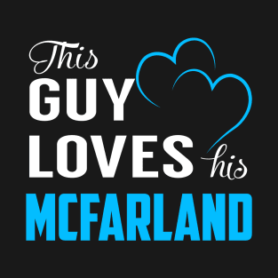 This Guy Loves His MCFARLAND T-Shirt