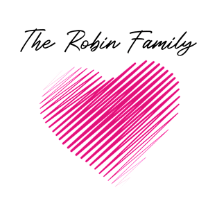 The Robin Family Heart, Love My Family, Name, Birthday, Middle name T-Shirt