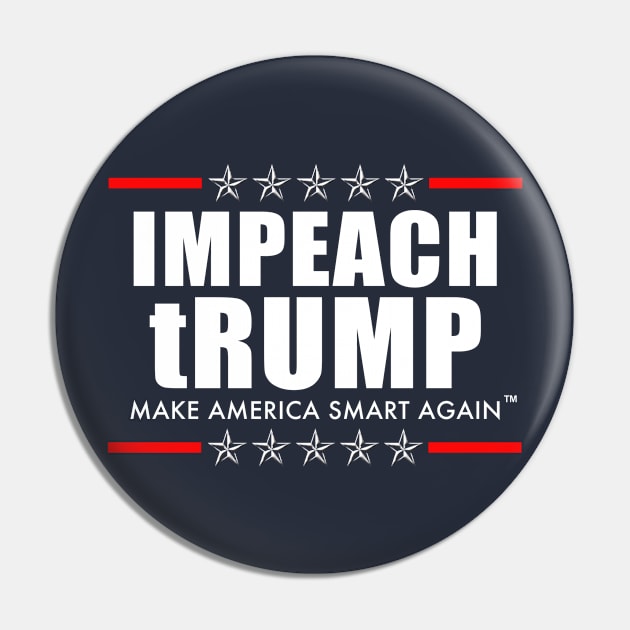 IMPEACH tRUMP - Make America Smart Again Pin by skittlemypony