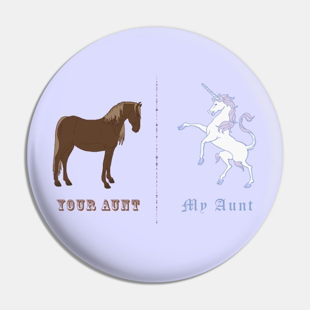 My Aunt is a Unicorn Pin by WickedFaery