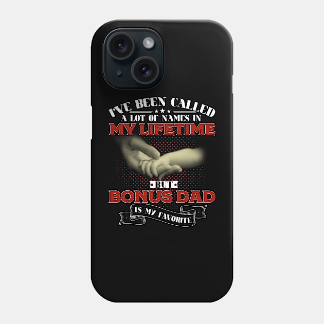 A lot of names in my Lifetime But Bonus Dad is my Favorite Phone Case by TeeBlade