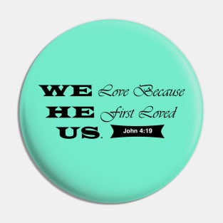 We Love because He first Loved Us Pin