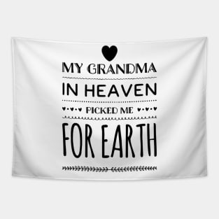 My grandma in heaven handpicked me for earth Tapestry