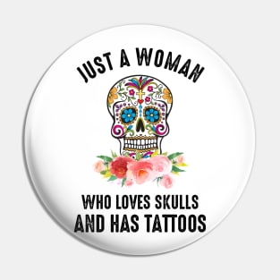 Just A Woman Who Loves Skulls And Has Tattoos Pin