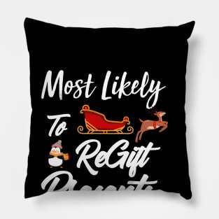 Most Likely To ReGift Presents Matching Family Christmas Pillow