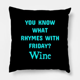 YOU KNOW WHAT RHYMES WITH FRIDAY? Wine Pillow