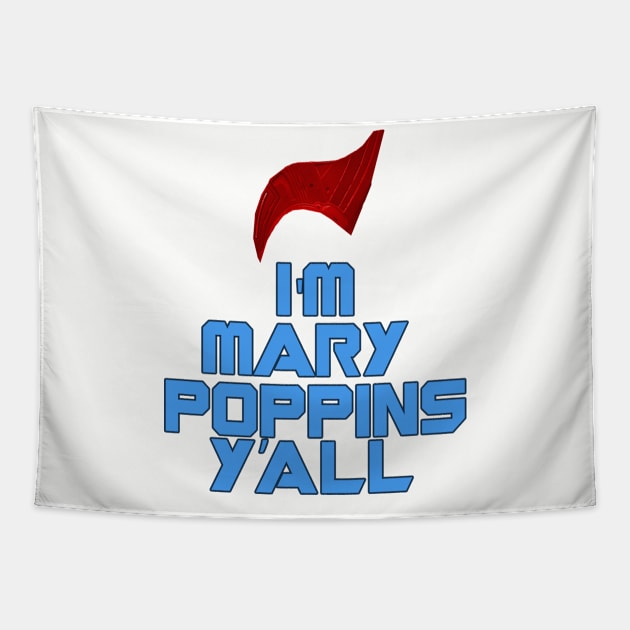 I'm Mary Poppins Y'all Tapestry by grinningmasque