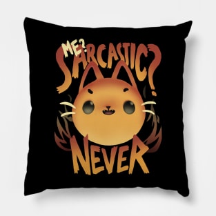 Sarcastic fire - Cute Sassy Cat - Sarcasm Quote Pillow