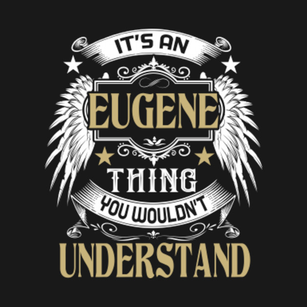 Discover First Last Name It's EUGENE Thing - Family Reunion Ideas - T-Shirt