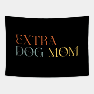 Extra Dog mom Tapestry