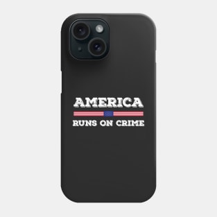 America Runs On Crime Usa Flag Distressed Vintage Phone Case