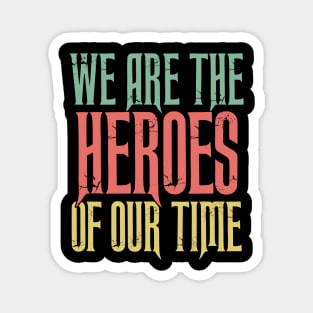 WE Are the HEROES of our Time Daily Positive Quotes Magnet