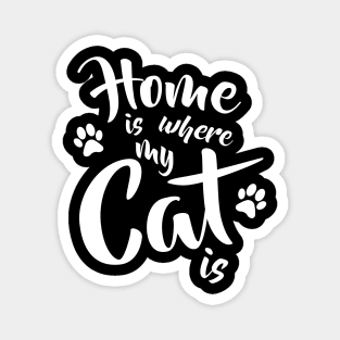 Home is where my cat is - Funny Cat Lovers Gift Magnet