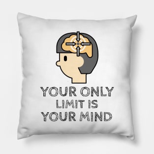 Your Only Limit Is Your Mind Pillow