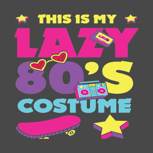 This is My Lazy 80s Costume T-Shirt