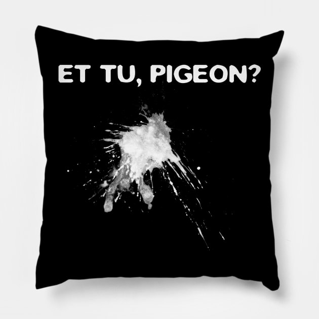 Et Tu Pigeon? Pillow by Lee Kohse