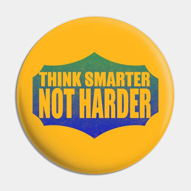 Think Smarter Not Harder Pin by upursleeve