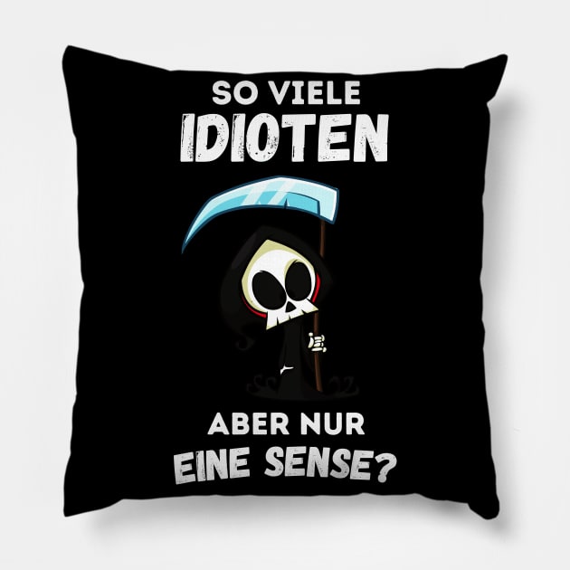 So Viele Idioten Nur Eine Sense Ironie Sarkasmus Pillow by Foxxy Merch