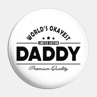 Daddy - World's okayest daddy Pin