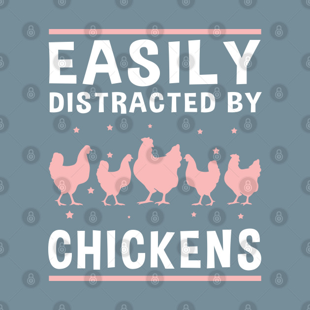 Disover Easily Distracted By Chickens | Chicken Owner Gift - Chicken - T-Shirt