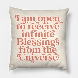 I am open to receive infinite Blessings from the Universe I am affirmations Spiritual Quote Pillow