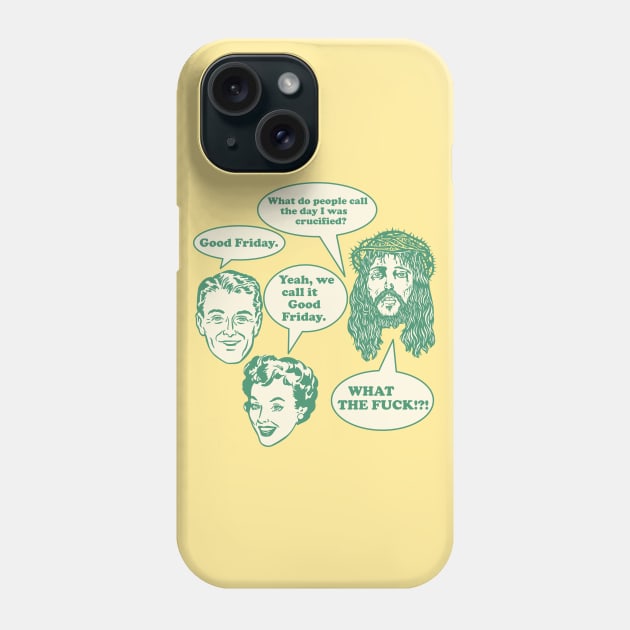 Good Friday?! What the F*ck!? Jesus Can't Even Design Phone Case by darklordpug