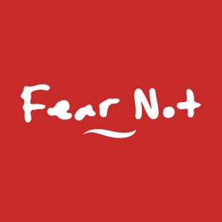 Fear Not T-Shirt